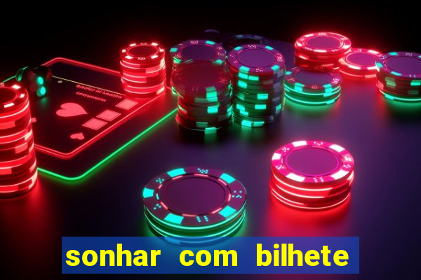 sonhar com bilhete de loteria